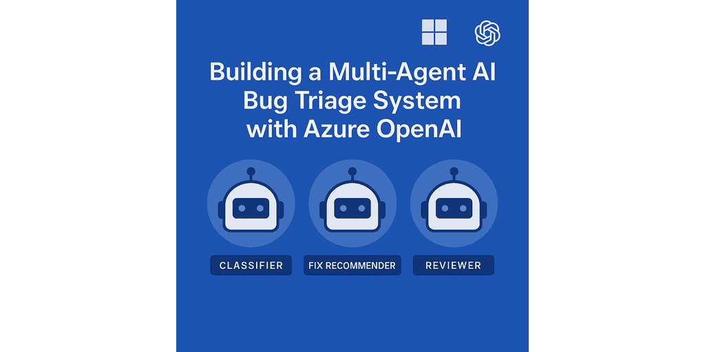 Featured image for Building a Multi-Agent AI Bug Triage System with Azure OpenAI