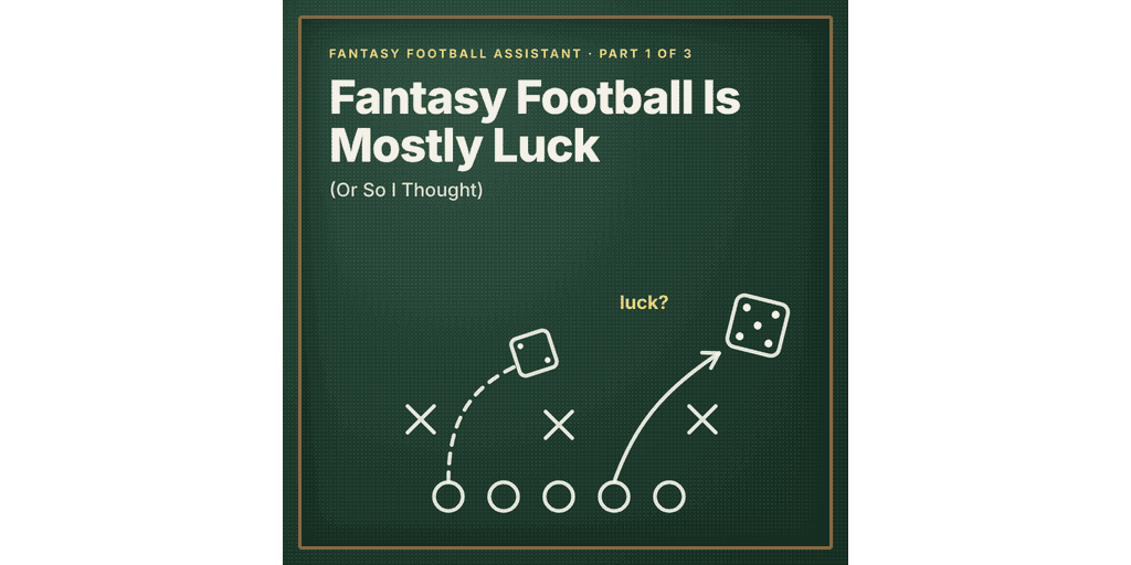 Featured image for Fantasy Football Is Mostly Luck (Or So I Thought): Building an AI-Assisted Fantasy Football Assistant